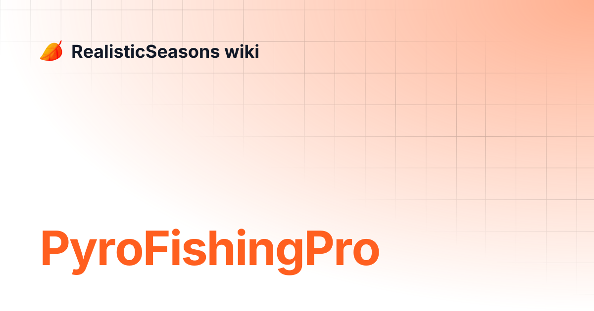 PyroFishingPro | RealisticSeasons wiki